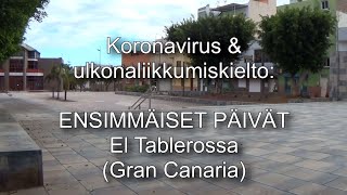 Koronavirus \u0026 ulkonaliikkumiskielto: ensimmäiset päivät El Tablerossa (Gran Canaria) -kanariaTV.fi