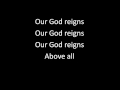 Above All (Our God Reigns)