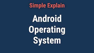 Android Operating System: Definition and How It Works