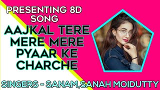 Aajkal Tere Mere Pyaar Ke Charche | 8D Song | Sanam ft. Sanah Moidutty |  8d songs |  8daudiosvilla
