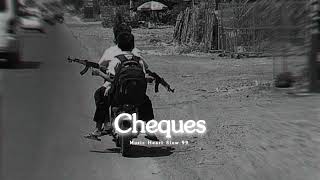 Cheques (Slowed + Reverb ) - Shubh