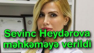 Sevinc Heydərova məhkəməyə verildi