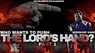 IUIC: Who Wants To Push The LORD'S Hand? Part 1