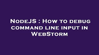 NodeJS : How to debug command line input in WebStorm