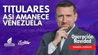 EN VIVO 🔴 Román Lozinski 16.12.2024 Titulares: Así amanece Venezuela por Éxitos