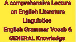 A comprehensive Lecture on English Literature Linguistics English Grammar Vocab \u0026 GENERAL Knowledge