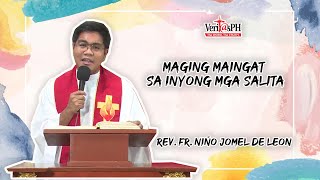 MAGING MAINGAT SA INYONG MGA SALITA | VERITAS HOMILY