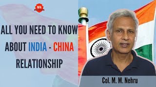 India - China Relationship Explained by Col. M. M. Nehru | Part 1