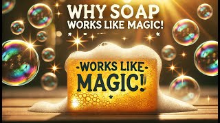 The Surprising Science of Soap That Will Blow Your Mind! 🧼✨