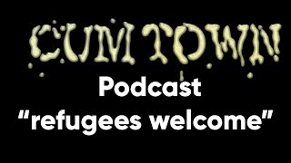 refugees welcome (12-1-2019) - Cum Town Premium (EP 160)