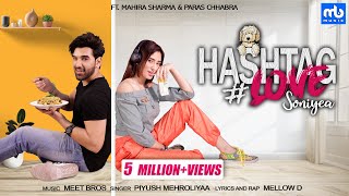 Hashtag Love Soniyea - Video | Meet Bros Ft.Piyush Mehroliyaa, MellowD | Mahira Sharma,Paras Chhabra