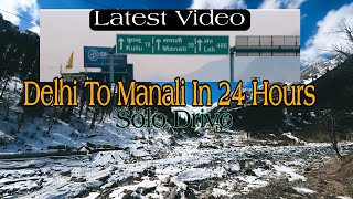 Delhi To Manali Solo Road Trip || Manali Road Condition || Manali Snowfall Update 2025