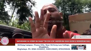 SAPHRIANG KA VIDEO BA SHAH TIM SIH U DC HADIEN BA SHAH SHOH U NONGÑIAH KALI