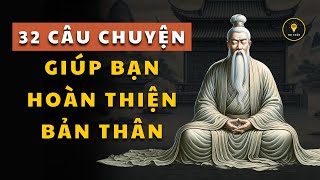 32 câu chuyện ý nghĩa giúp bạn HOÀN THIỆN BẢN THÂN nên nghe 1 lần trong đời | Triết lý cuộc sống