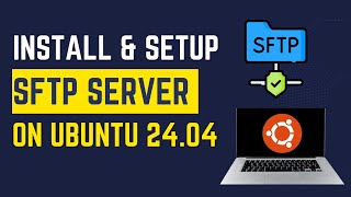 How to Install and Set Up SFTP Server in Ubuntu 22.04