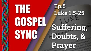 The Gospel Sync (Ep. 5) Luke 1.5-25