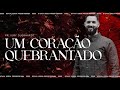 Um coração quebrantado | Pr. Iury Guerhardt