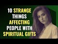 10 Strange Things Affecting People With Spiritual Gifts | Awakening | Spirituality | Chosen Ones