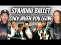 A VIBE!| FIRST TIME HEARING Spandau Ballet -  Only When You Leave REACTION