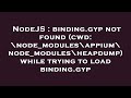 NodeJS : binding.gyp not found (cwd: \node_modules\appium\node_modules\heapdump) while trying to loa