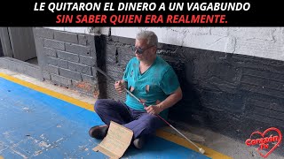 Le quitaron el dinero a un vagabundo sin saber quien era realmente.