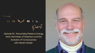 The 5 Personality Patterns, Energy Work and the Power of Attention - with Steven Kessler - Ep #53