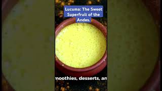 Lucuma: The Sweet Superfruit of the Andes.