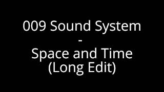 009 Sound System - Space and Time (Long Edit)