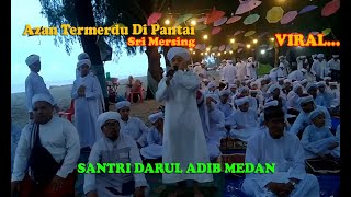 AZAN TERMERDU DI PANTAI TAHUN INI DARI SANTRI DARUL ADIB MEDAN