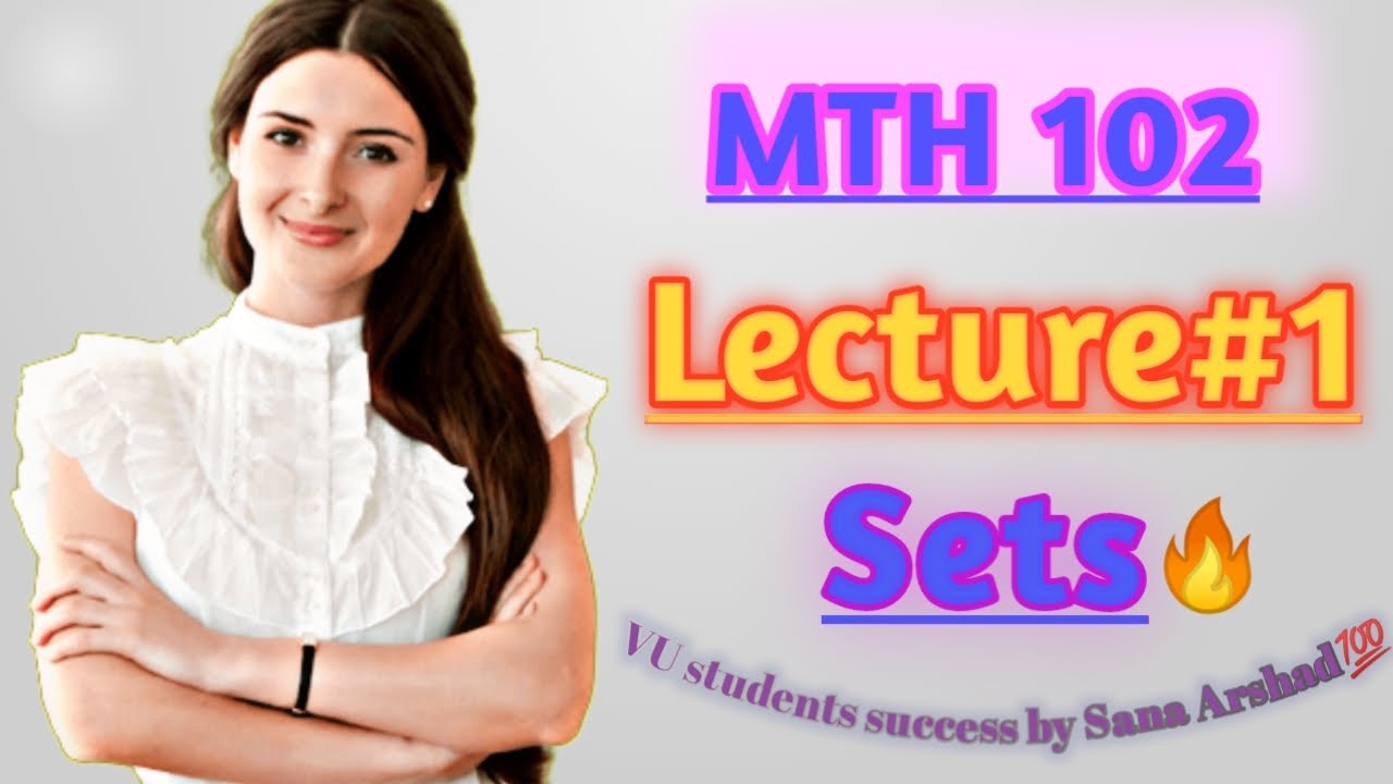 Mth102 Lecture 1 Sets Mth 102 Short Lectures Vu Math Plus Stats