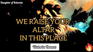 VICTORIA ORENZE - WE RAISE YOUR ALTAR IN THIS PLACE (One hour loop) @victoriaorenze