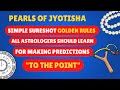 PEARLS OF JYOTISHA - DAY 1 - SIMPLE GOLDEN RULES TO MAKE ACCURATE PREDICTIONS