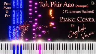 Toh Phir Aao Ft. Emraan Hashmi Piano Cover By Jagdish Verma | Free Midi & FLP #sadsong #hindisong