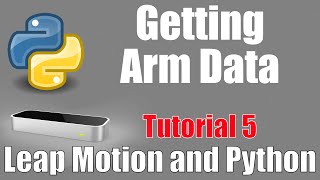 Arm Data - Leap Motion and Python: Tutorial 5
