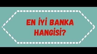 TÜRKİYE NİN EN İYİ BANKASI HANGİ BANKA?