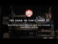 Universal Audio's Road To Vinyl with Marc Daniel Nelson and Eric Boulanger | Part 3: Mastering