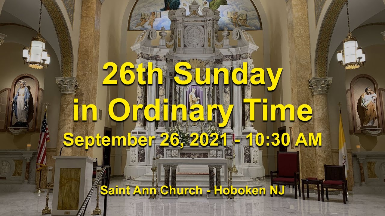 26th SUNDAY IN ORDINARY TIME – September 26 2021 -- 10:30am Mass - YouTube