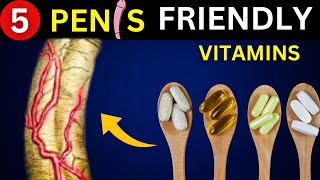 Top 5 Vitamins to Keep Your Penis Healthy After 50 – Doctor Recommended!