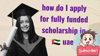 how do I apply for a fully funded scholarship in uae 🇦🇪