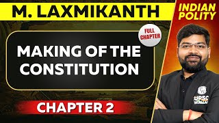Making of the Constitution FULL CHAPTER | Indian Polity M.Laxmikant Chapter 2 | UPSC Preparation ⚡