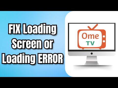 How to Fix OME TV Loading Screen or Loading Error