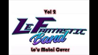 Le Fantastic Band - Lo'u Matai (Cover) Vol. 2