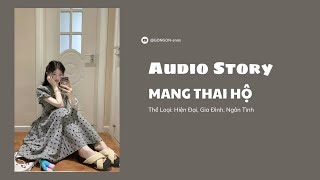 [TRUYỆN AUDIO] || MANG THAI HỘ || GONGON