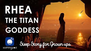 Bedtime Sleep Stories | 👑 Rhea The Titan Goddess 🦁 | Greek Mythology Stories | Sleep Story