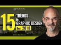 15 Trends in Graphic Design for 2018 15 Trends in Graphic Design for 2018