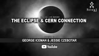 TONIGHT - The Eclipse & CERN connection... are they opening up portals!!!