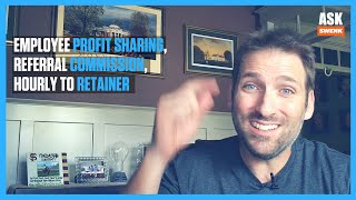 Employee profit sharing, referral commission \u0026 transitioning a good client from hourly to a retainer