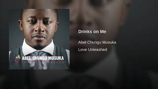 Drinks on Me - Abel Chungu