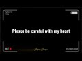 Please be careful with my heart by Mhia | with lyrics