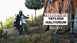 Terkedilmiş Yaylada Tek Başıma Kaldım | Motosiklet ile Solo Seyahat